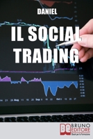 Il Social Trading: Come Scegliere e Copiare Automaticamente i Trader Migliori per Ottenere Rendite Finanziarie Automatiche 8861745520 Book Cover