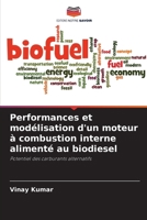 Performances et modélisation d'un moteur à combustion interne alimenté au biodiesel: Potentiel des carburants alternatifs (French Edition) 6208738652 Book Cover