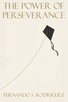 The Power of Perseverance: The strength that turns dreams into reality B0H6NK4HYT Book Cover