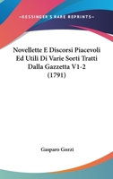 Novellette E Discorsi Piacevoli Ed Utili Di Varie Sorti Tratti Dalla Gazzetta V1-2 (1791) 1104358735 Book Cover