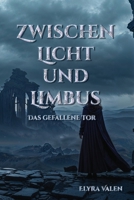 Zwischen Licht und Limbus: Das gefallene Tor (Die Chroniken von Amara Hadran) (German Edition) B0DXPJ7ZDQ Book Cover