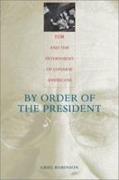 By Order of the President: FDR and the Internment of Japanese Americans 0674006399 Book Cover