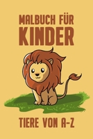 Malbuch für Kinder Tiere von A-Z: Ein Malbuch mit Tieren von A-Z - Perfekt zum Ausmalen und Zeichnen für Kinder - Tolles A5 Kritzelbuch Geschenk für ... Jungen zwischen 2-6 Jahren (German Edition) B08JMCC974 Book Cover