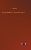 Samuel Boyd of Catchpole Square: A Mystery 1530610710 Book Cover