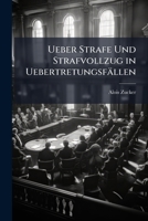 Ueber Strafe Und Strafvollzug in Uebertretungsfallen: Ein Beitrag Zur Strafrechtsreform in Oesterreich 1144319498 Book Cover
