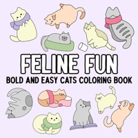 Feline Fun: Bold and Easy Cats Coloring Book B0DWWCBW9M Book Cover