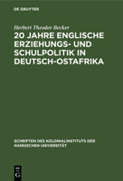20 Jahre Englische Erziehungs- Und Schulpolitik in Deutsch-Ostafrika 3112601955 Book Cover