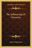 The Influencing Of Character 1432515012 Book Cover
