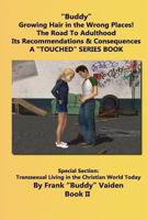 Buddy...Growing Hair in the Wrong Places: The Road to Adulthood 1514806975 Book Cover