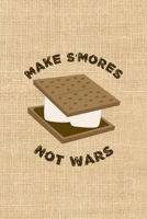 Make S'mores Not Wars: Notebook Journal Composition Blank Lined Diary Notepad 120 Pages Paperback Paper Texture Smore 1671343247 Book Cover