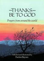 Thanks Be to God: Prayers from Around the World 0027085414 Book Cover