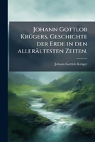 Johann Gottlob Krugers Geschichte Der Erde In Den Alleraltesten Zeiten (1746) 1271537141 Book Cover