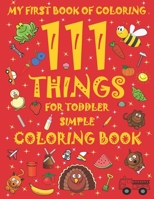 My First Book of Coloring, 111 Things for Toddler Simple Coloring Book: Activity Books for Preschooler, Girls & Boys ( ages 2-4 / 4-8 ) Large size B08BWD2WDS Book Cover