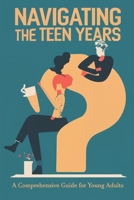 Navigating the Teen Years: A Comprehensive Guide for Young Adults B0CJBCFW88 Book Cover