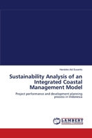 Sustainability Analysis of an Integrated Coastal Management Model: Project performance and development planning process in Indonesia 3838302141 Book Cover