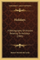 Holidays: A Bibliography Of Articles Relating To Holidays (1905) 1104180332 Book Cover