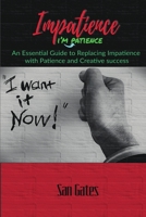 Impatience... I'm Patience 1794776877 Book Cover