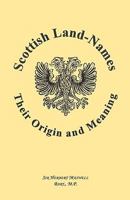Scottish Land-Names: Their Origin and Meaning (Heritage Classic) 1015905404 Book Cover