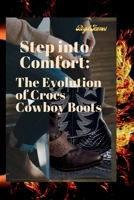 Step into Comfort:: The Evolution of Crocs Cowboy Boots B0CKTMRSJV Book Cover