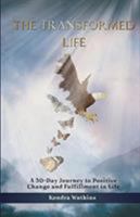 The Transformed Life: A 30-Day Journey to Positive Change and Fulfillment in Life! 0692195165 Book Cover