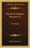 Osrick Or Modern Horrors V2: A Romance 0548298815 Book Cover