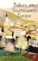 Balkans into Southeastern Europe: A Century of War and Transition 0333793471 Book Cover