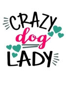 CRAZY DOG LADY: Lined journal/notebook to write in with dog quote/great gift for the dog lover in your life gift idea for veterinarian dog walker ... life! Would make a great stocking stuffer 1699849978 Book Cover