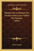 Histoire De La Rentree Des Vaudois Dans Leurs Vallees Du Piemont (1845) 1167586735 Book Cover