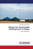 Biogas for Sustainable Development in Nepal: Users' Perspective 3659576859 Book Cover