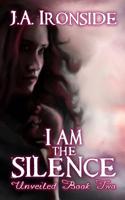 I Am the Silence : Unveiled Book Two 1541231368 Book Cover