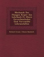 Mechanik Der FL Ssigen K Rper: Ein Lehrbuch Fur H Here Gewerbeschulen Und Verwandte Lehranstalten 1249970229 Book Cover