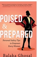 Poised and Prepared: Personal Safety Tips to Empower Every Woman B0G65DYXYD Book Cover