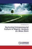 Nurturing Entrepreneurial Culture in Nigeria: Analysis on Akwa Ibom 3659591335 Book Cover