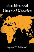 The Life and Times of Charles 1493106619 Book Cover