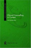 Clinical Counselling in Context: An Introduction (Clinical Counselling in Context Series) 0415179564 Book Cover