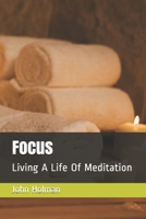 Focus: Living A Life Of Meditation B088B6BDWT Book Cover