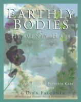 Earthly Bodies & Heavenly Hair: Natural and Healthy Personal Care for Every Body 1886101043 Book Cover