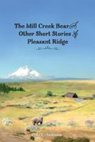 The Mill Creek Bear and other short stories of Pleasant Ridge 1887188150 Book Cover