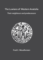 The Luwians of Western Anatolia: Their Neighbours and Predecessors 178491827X Book Cover