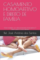 CASAMENTO HOMOAFETIVO E DIREITO DE FAMÍLIA: Você mantém um relacionamento homoafetivo? Saiba quais os seus direitos. (Portuguese Edition) B0858V13JH Book Cover