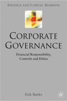 Corporate Governance: Financial Responsibility, Ethics and Controls (Finance and Capital Markets) 1403916683 Book Cover