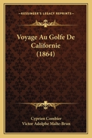 Voyage Au Golfe De Californie (1864) 128610033X Book Cover