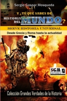 Y ¿tú qué sabes de historia del mundo?: Breve historia universal (Colección Grandes Verdades de la Historia) B0B5KQMYZF Book Cover