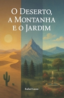 O Deserto, a Montanha e o Jardim: Uma jornada pelas fases da vida (Portuguese Edition) 6501473624 Book Cover