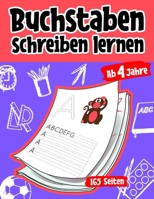 Buchstaben schreiben lernen ab 4 Jahren: 165 Seiten Grundschrift Vorschule Übungen (German Edition) B0858SZWKT Book Cover