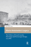 Marie-Antoinette’s Legacy: The Politics of French Garden Patronage and Picturesque Design, 1775-1867 9463724249 Book Cover