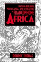 Nation-Building, Propaganda, and Literature in Francophone Africa 0253215544 Book Cover