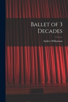 Ballet of 3 Decades 1015031862 Book Cover