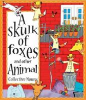 A Skulk of Foxes and Other Animal Collective Nouns 192175639X Book Cover