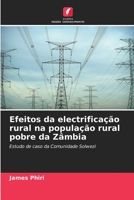 Efeitos da electrificação rural na população rural pobre da Zâmbia: Estudo de caso da Comunidade Solwezi 6205926008 Book Cover